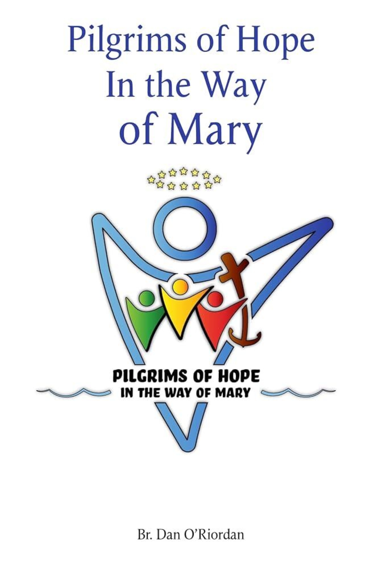 Pilgrims of Hope In the Way of Mary
