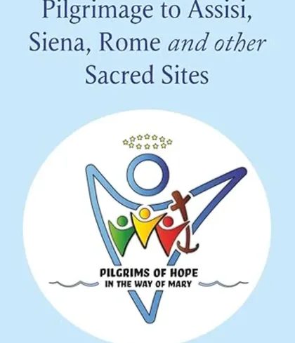 A Marist Jubilee Year Pilgrimage to Assisi Siena Rome